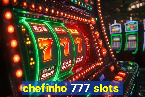 chefinho 777 slots